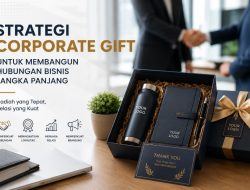 Corporate Gift sebagai Strategi Membangun Hubungan Bisnis Jangka Panjang